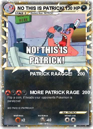 Pokemon NO THIS IS PATRICK!