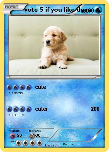 Pokemon vote 5 if you like dogs