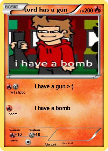 Pokemon tord has a gun