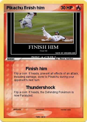 Pokemon Pikachu finish him