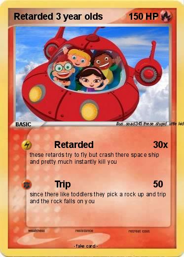 Pokemon Retarded 3 year olds