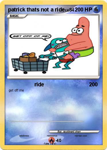 Pokemon patrick thats not a ride