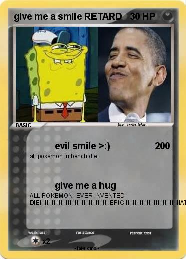 Pokemon give me a smile RETARD