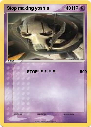 Pokemon Stop making yoshis