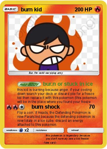 Pokemon burn kid