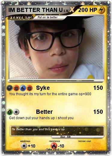 Pokemon IM BETTER THAN U