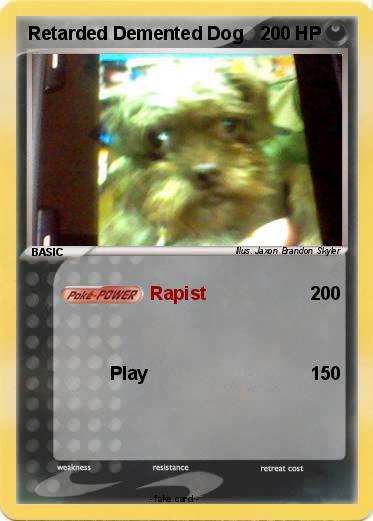 Pokemon Retarded Demented Dog