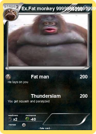 Pokemon Ex.Fat monkey 999999999999999999999999
