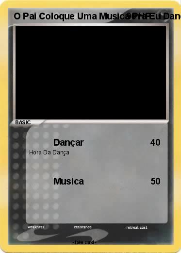 Pokemon O Pai Coloque Uma Musica Pra Eu Dançar