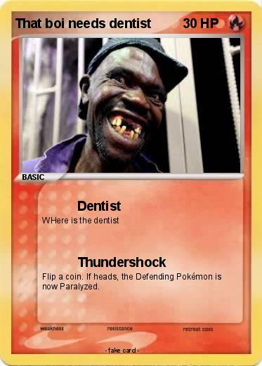 Pokemon That boi needs dentist