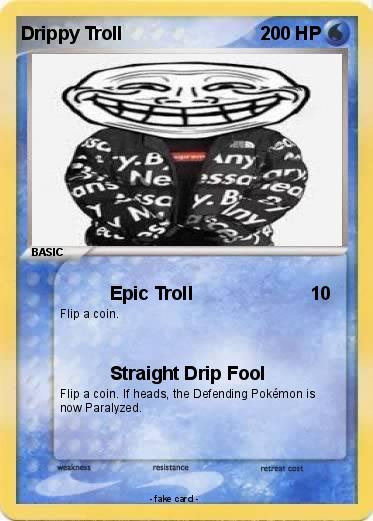 Pokemon Drippy Troll
