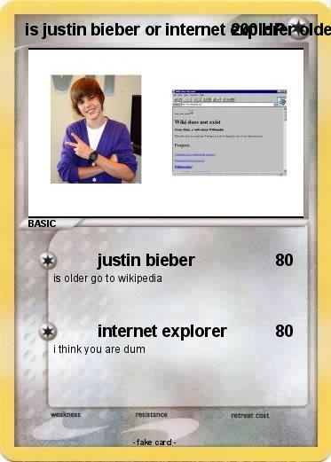 Pokemon is justin bieber or internet explorer older