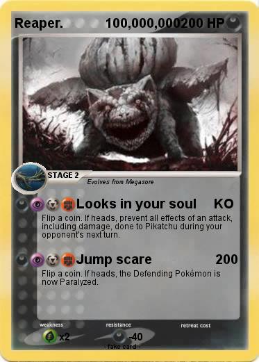 Pokemon Reaper.            100,000,000