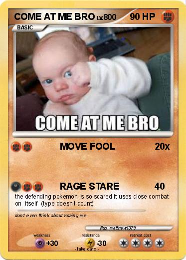 Pokemon COME AT ME BRO