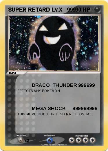Pokemon SUPER RETARD Lv.X   999