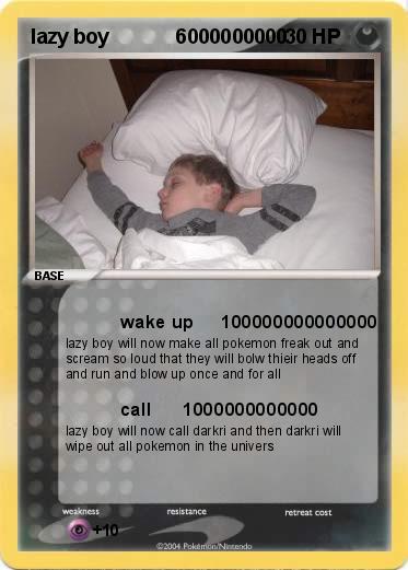 Pokemon lazy boy            6000000000
