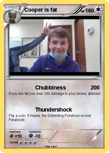 Pokemon Cooper is fat