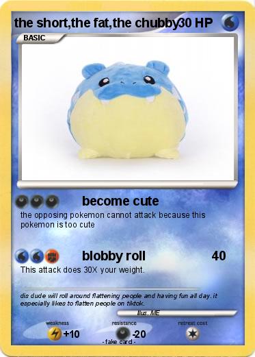 Pokemon the short,the fat,the chubby
