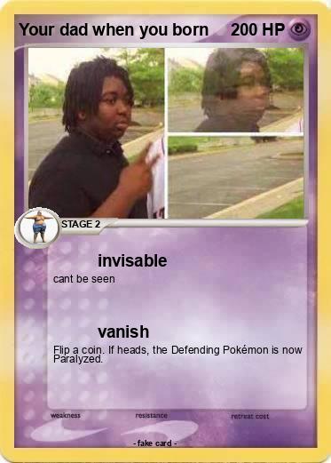 Pokemon Your dad when you born