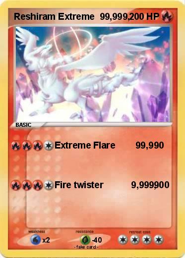 Pokemon Reshiram Extreme  99,999,