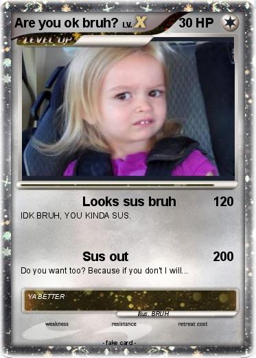 Pokemon Are you ok bruh?