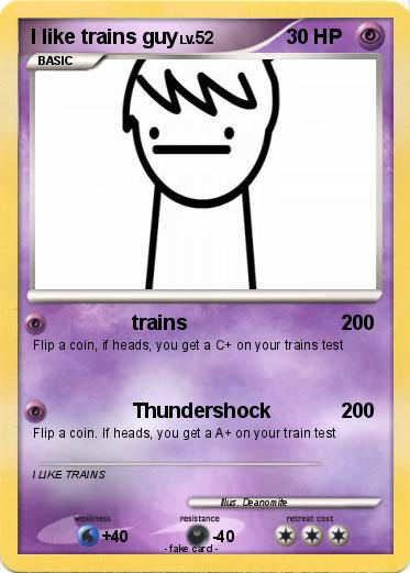 Pokemon I like trains guy