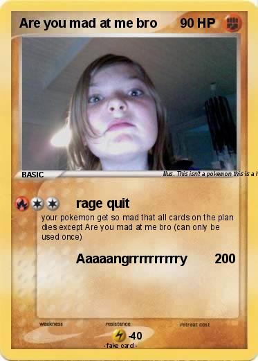 Pokemon Are you mad at me bro