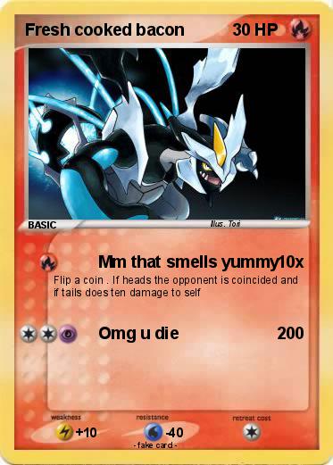Pokemon Fresh cooked bacon