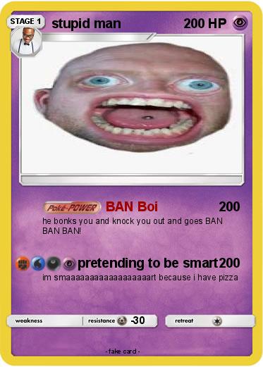 Pokemon stupid man