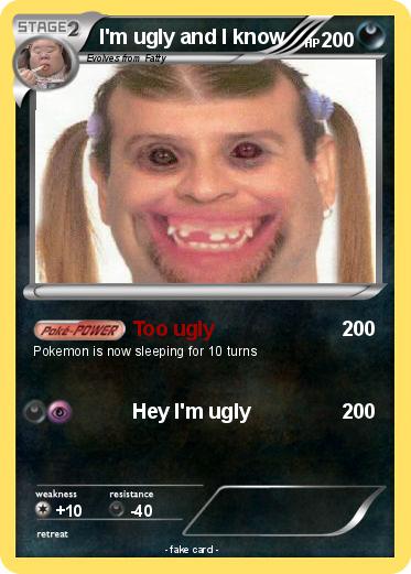 Pokemon I'm ugly and I know