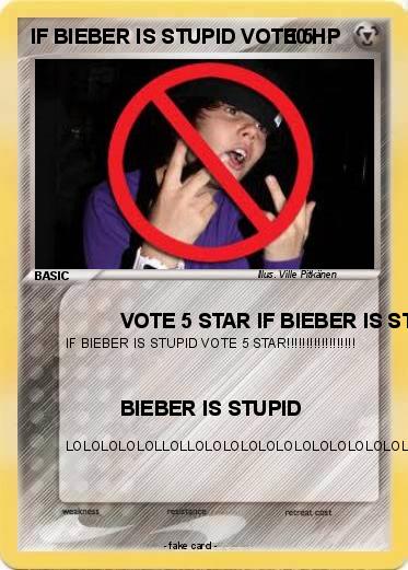 Pokemon IF BIEBER IS STUPID VOTE 5 Pokemon IF BIEBER IS STUPID VOTE 5