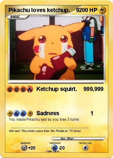 Pokemon Pikachu loves ketchup.    9