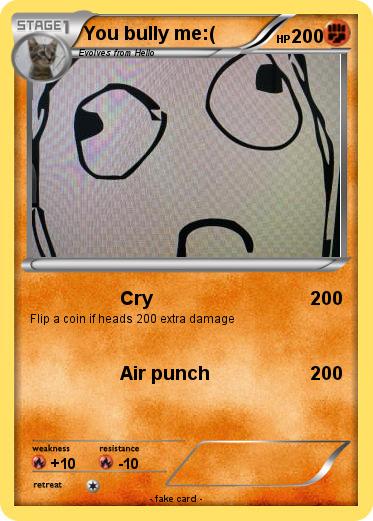 Pokemon You bully me:(