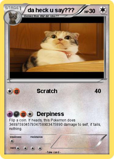 Pokemon da heck u say???