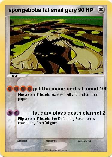 Pokemon spongebobs fat snail gary