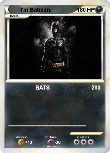 Pokemon I'm Batman.