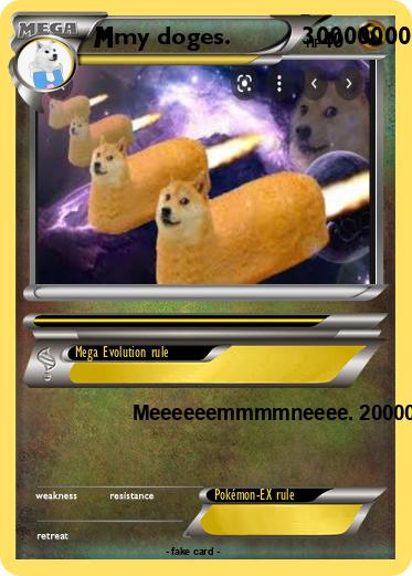 Pokemon my doges.          30000000000