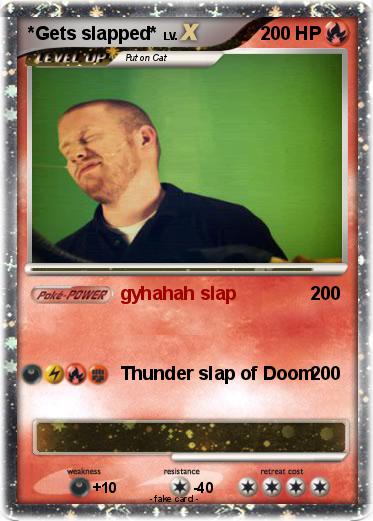 Pokemon *Gets slapped*