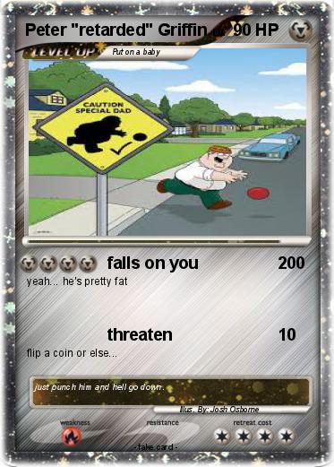 Pokemon Peter "retarded" Griffin