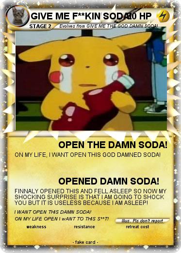 Pokemon GIVE ME F**KIN SODA!