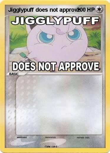 Pokemon Jigglypuff does not approve