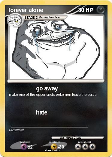 Pokemon forever alone