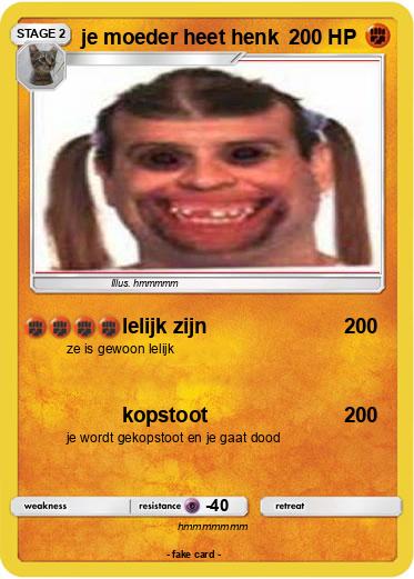 Pokemon je moeder heet henk