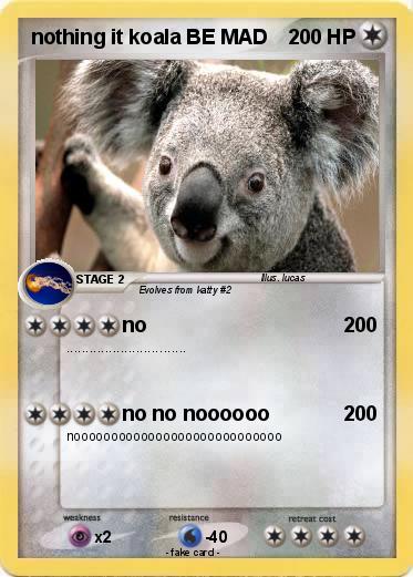 Pokemon nothing it koala BE MAD