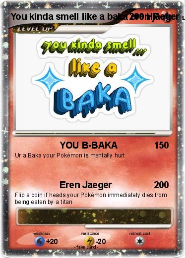 Pokemon You kinda smell like a baka eren jaeger