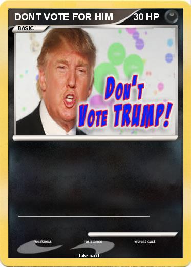 Pokemon DONT VOTE FOR HIM