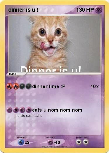 Pokemon dinner is u !