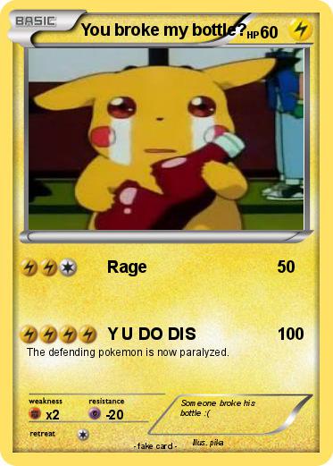 Pokemon You broke my bottle?