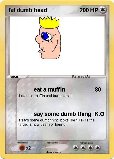 Pokemon fat dumb head