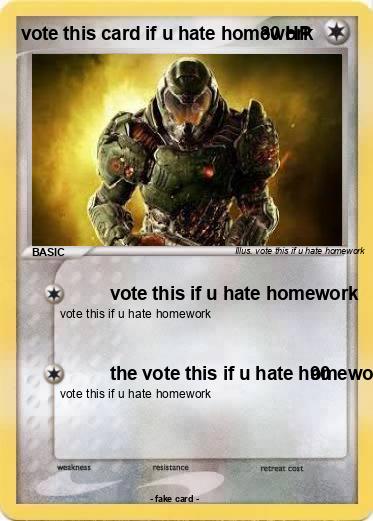 Pokemon vote this card if u hate homework